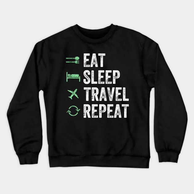 Eat sleep travel repeat Crewneck Sweatshirt by captainmood